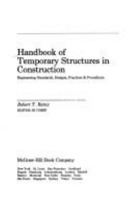 Handbook of temporary structures in construction : engineering standards, designs, practices & procedures
