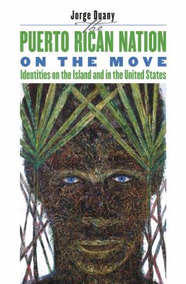 The Puerto Rican nation on the move : identities on the island & in the United States