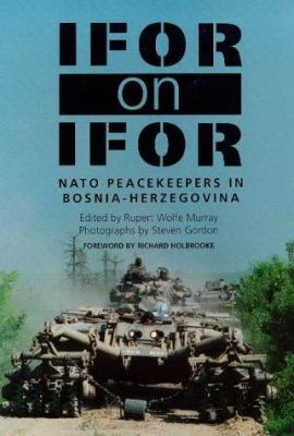 IFOR on IFOR : NATO peacekeepers in Bosnia-Herzegovina