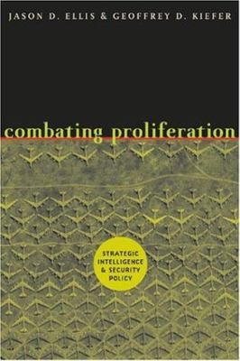 Combating proliferation : strategic intelligence and security policy