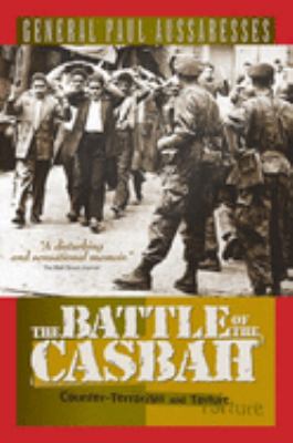 The Battle of the Casbah : terrorism and counter-terrorism in Algeria 1955-1957