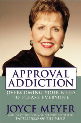 Approval addiction : overcoming the need to please everyone