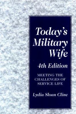 Today's military wife : meeting the challenges of service life