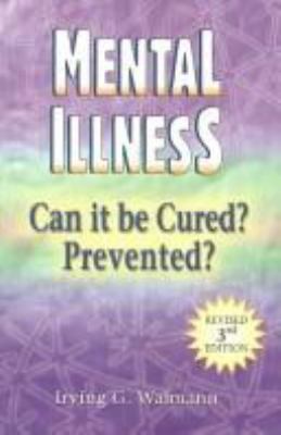 Mental illness : can it be cured? prevented?