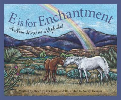 E is for enchantment : a New Mexico alphabet