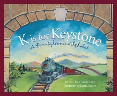 K is for keystone : a Pennsylvania alphabet