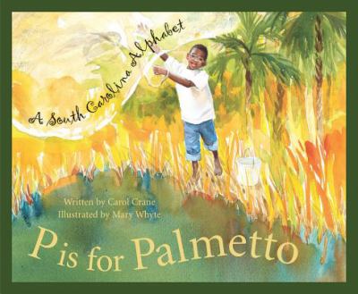 P is for palmetto : a South Carolina alphabet