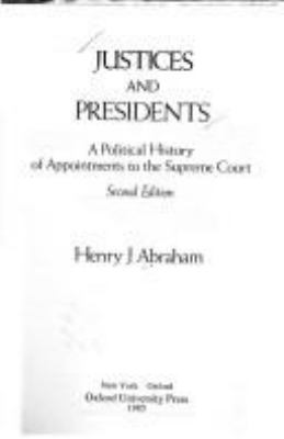 Justices and presidents : a political history of appointments to the Supreme Court