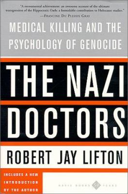 The Nazi doctors : medical killing and the psychology of genocide : with a new preface by the author