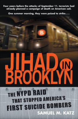 Jihad in Brooklyn : the NYPD raid that stopped America's first suicide bombers