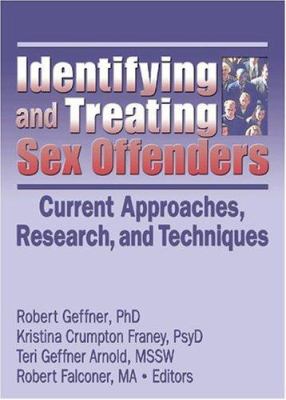 Identifying and treating sex offenders : current approaches, research, and techniques