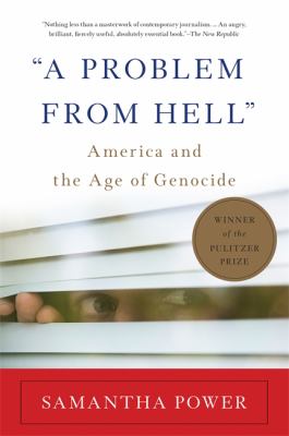 A problem from hell : America and the age of genocide