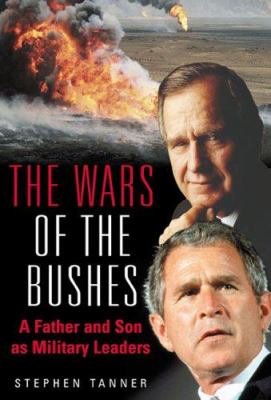 The wars of the Bushes : a father and son as military leaders