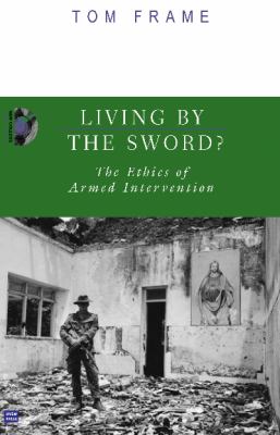 Living by the sword? : the ethics of armed intervention