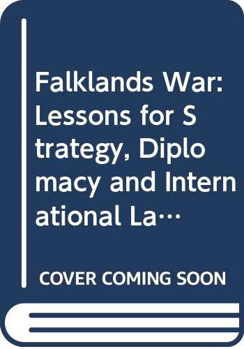 The Falklands War : lessons for strategy, diplomacy, and international law