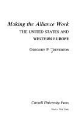 Making the alliance work : the United States and Western Europe
