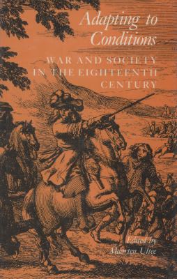 Adapting to conditions : war and society in the eighteenth century