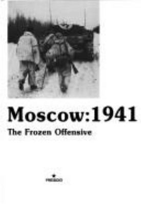 Moscow, 1941 : the frozen offensive