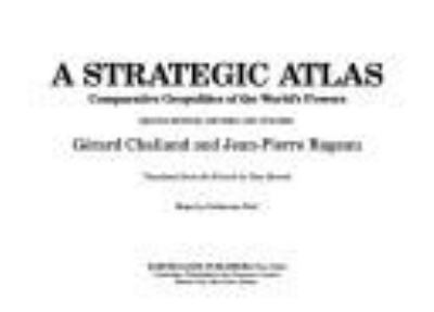 A strategic atlas : comparative geopolitics of the world's powers