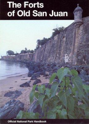 The forts of old San Juan : San Juan National Historic Site, Puerto Rico