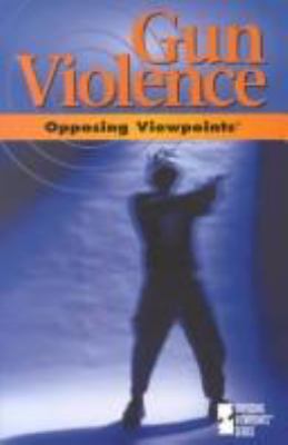 Gun violence : opposing viewpoints
