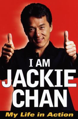 I am Jackie Chan : my life in action