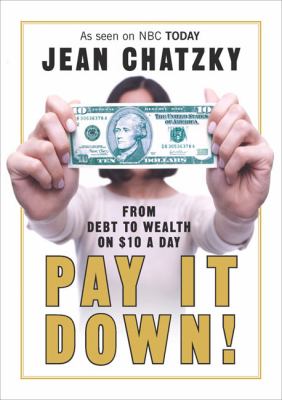 Pay it down : from debt to wealth on $10 a day