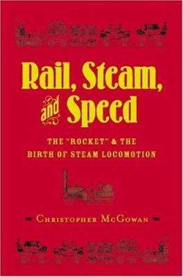 Rail, steam, and speed : the "Rocket" and the birth of steam locomotion