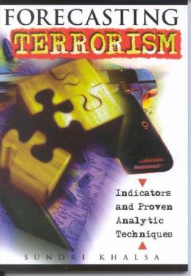 Forecasting terrorism : indicators and proven analytic techniques