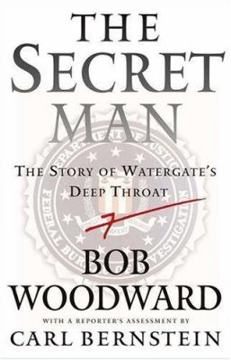 The secret man : the story of Watergate's Deep Throat