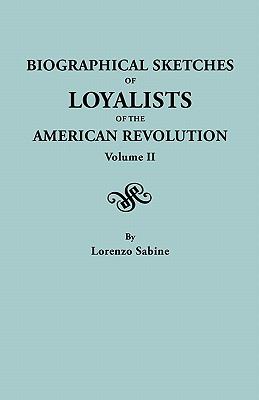 Biographical sketches of loyalists of the American Revolution, with an historical essay