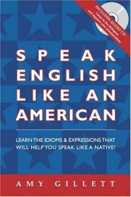 Speak English like an American : you already speak English-- now speak it even better!