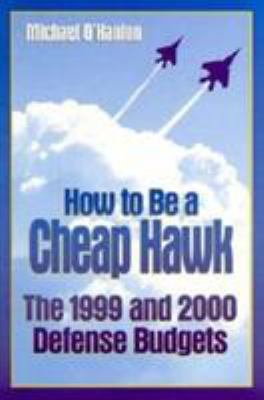 How to be a cheap hawk : the 1999 and 2000 defense budgets