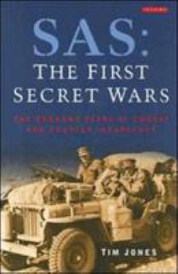 SAS : the first secret wars : the unknown years of combat & counter-insurgency