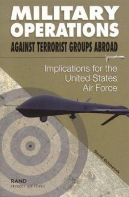 Military operations against terrorist groups abroad : implications for the United States Air Force