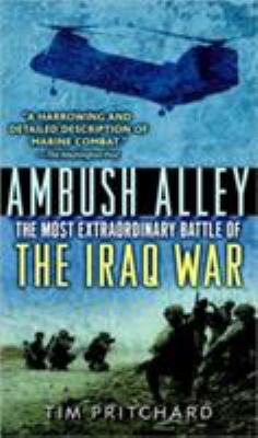Ambush alley : the most extraordinary battle of the Iraq War