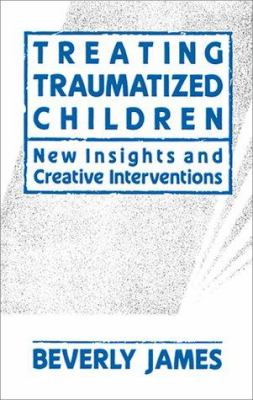 Treating traumatized children : new insights and creative interventions