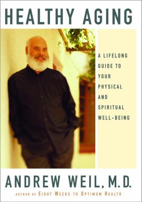 Healthy aging : a lifelong guide to your physical and spiritual well-being