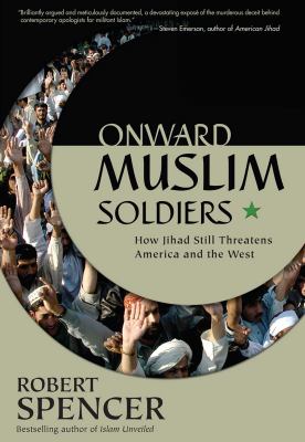 Onward Muslim soldiers : how jihad still threatens America and the West