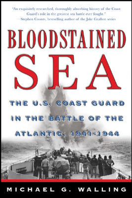 Bloodstained sea : the U.S. Coast Guard in the Battle of the Atlantic, 1941-1944