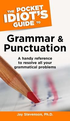 The pocket idiot's guide to grammar and punctuation