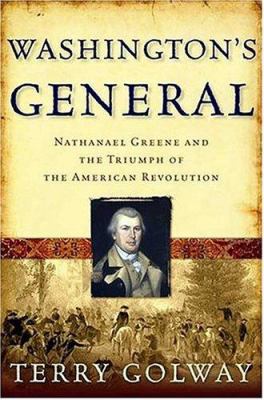 Washington's general : Nathanael Greene and the triumph of the American Revolution