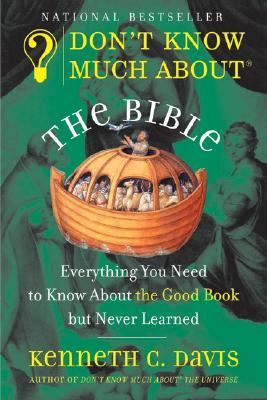 Don't know much about the Bible : everything you need to know about the Good Book but never learned