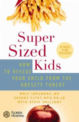 Super-sized kids : how to rescue your child from the obesity threat