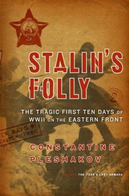 Stalin's folly : the tragic first ten days of World War II on the Eastern front