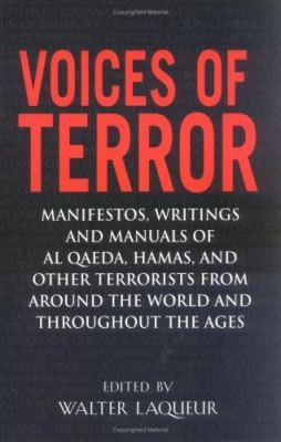 Voices of terror : manifestos, writings, and manuals of Al Qaeda, Hamas, and other terrorists from around the world and throughout the ages