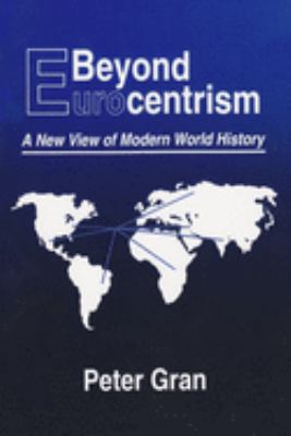 Beyond Eurocentrism : a new view of modern world history