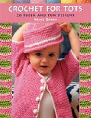 Crochet for tots: 20 fresh and fun designs/