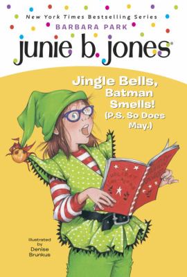 Junie B., first grader : jingle bells, Batman smells! (P.S. so does May.)