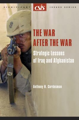 The war after the war : strategic lessons of Iraq and Afghanistan